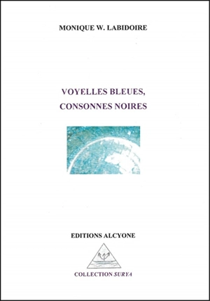 Voyelles bleues, consonnes noires - Monique W. Labidoire