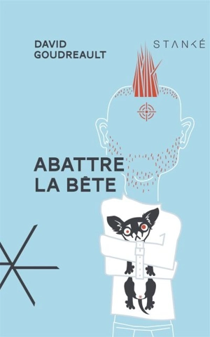 Abattre la bête - David Goudreault