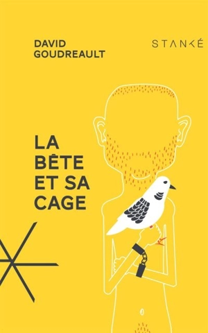 La bête et sa cage - David Goudreault