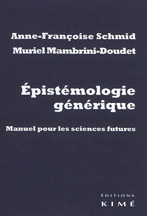 Epistémologie générique : manuel pour les sciences futures - Anne-Françoise Schmid