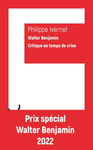 Walter Benjamin : critique en temps de crise - Philippe Ivernel