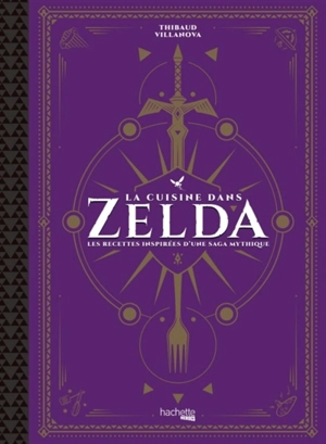 La cuisine dans Zelda : les recettes inspirées d'une saga mythique - Thibaud Villanova