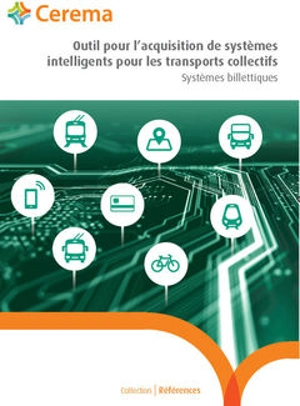 Outil pour l'acquisition de systèmes intelligents pour les transports collectifs : systèmes billettiques - Centre d’études et d’expertise sur les risques, l’environnement, la mobilité et l’aménagement (France)