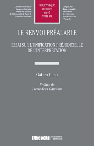 Le renvoi préalable : essai sur l'unification préjudicielle de l'interprétation - Gatien Casu