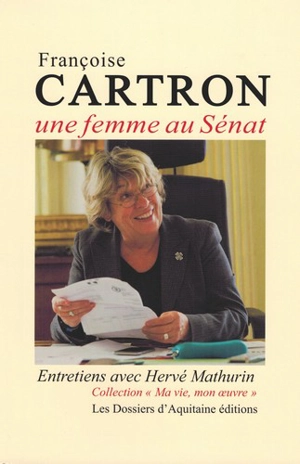 Françoise Cartron : une femme au Sénat - Françoise Cartron