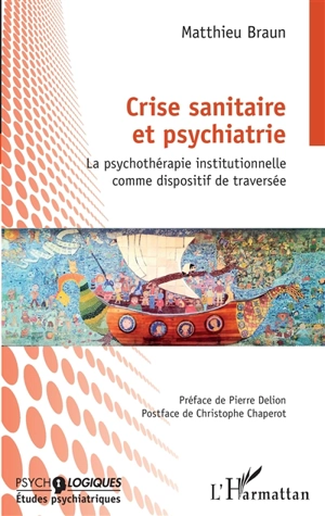 Crise sanitaire et psychiatrie : la psychothérapie institutionnelle comme dispositif de traversée - Matthieu Braun