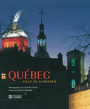 Québec ville de lumières - Claudel Huot