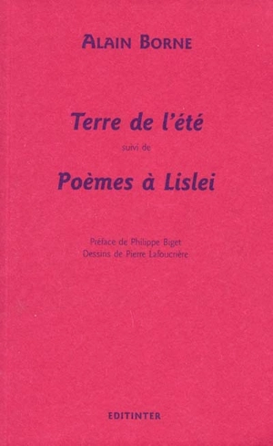 Terre de l'été. Poèmes à Lislei - Alain Borne