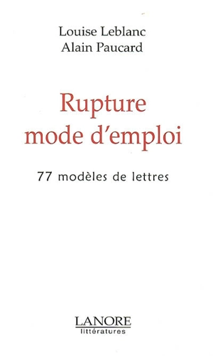 Rupture mode d'emploi : 77 modèles de lettres - Louise Leblanc