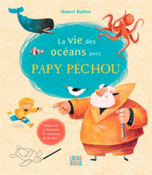 La vie des océans avec Papy Péchou - Hubert Rublon