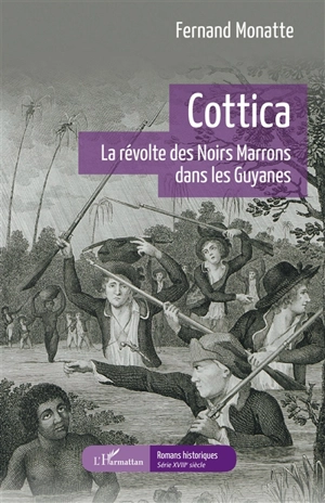 Cottica : la révolte des Noirs marrons dans les Guyanes - Fernand Monatte