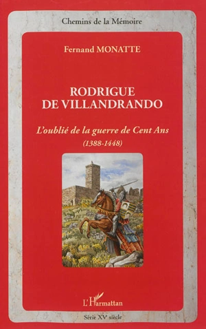 Rodrigue de Villandrando : l'oublié de la guerre de Cent Ans (1388-1448) - Fernand Monatte