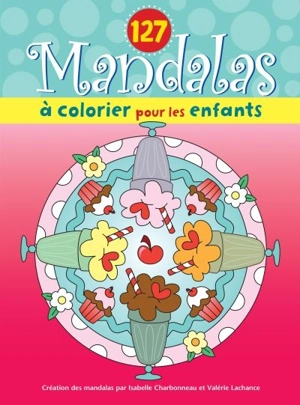 127 mandalas à colorier pour les enfants (sundae) - Isabelle Charbonneau