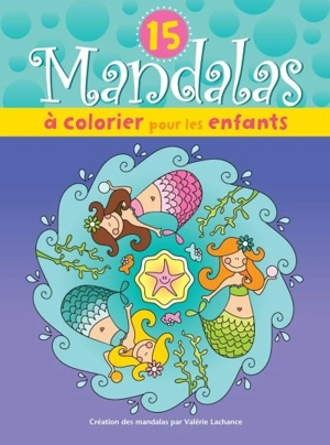 15 mandalas à colorier pour les enfants (sirènes) - Valérie Lachance