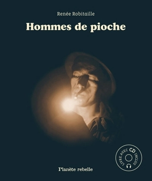 Hommes de pioche - Renée Robitaille