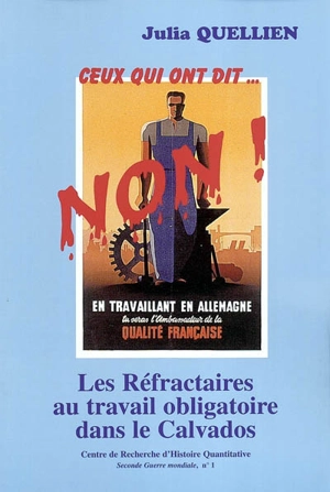 Les réfractaires au travail obligatoire dans le Calvados : ceux qui ont dit... non ! - Julia Quellien