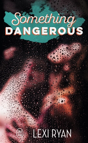 Something dangerous - Lexi Ryan