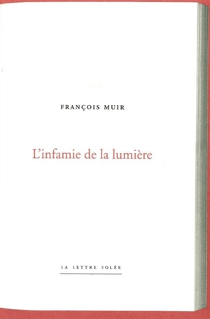 L'infamie de la lumière - François Muir