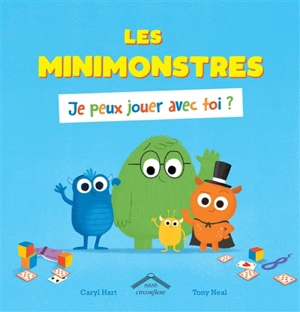 Les Minimonstres. Je peux jouer avec toi ? - Caryl Hart