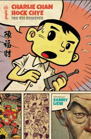 Charlie Chan Hock Chye : une vie dessinée - Charlie Chan Hock Chye