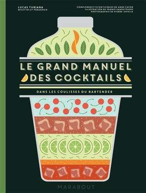 Le grand manuel des cocktails : dans les coulisses du bartender - Lucas Tubiana