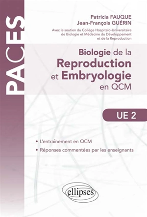 Biologie de la reproduction, UE2 : embryologie en QCM - Patricia Fauque