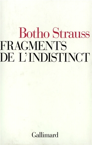 Fragments de l'indistinct : essais - Botho Strauss