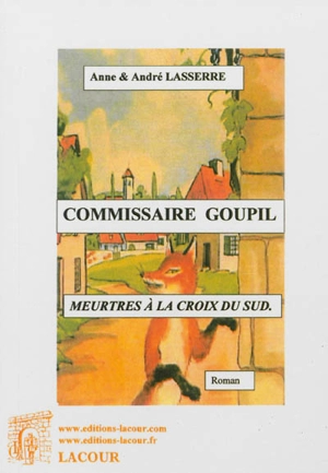 Commissaire Goupil : meurtres à la croix du Sud - Anne Lasserre-Vergne