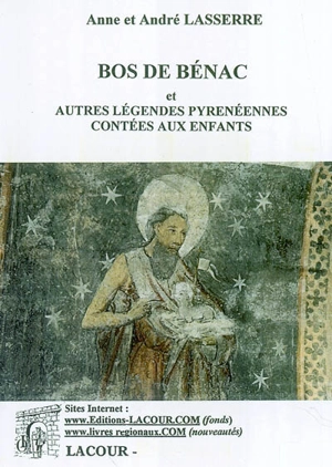 Bos de Bénac : et autres légendes pyrenéennes contées aux enfants - André Lasserre