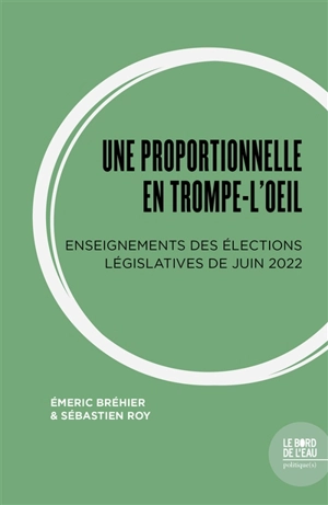 Une proportionnelle en trompe-l'oeil : enseignements des élections législatives de juin 2022 - Emeric Bréhier