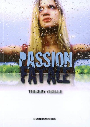 Passion fatale - Thierry Vieille