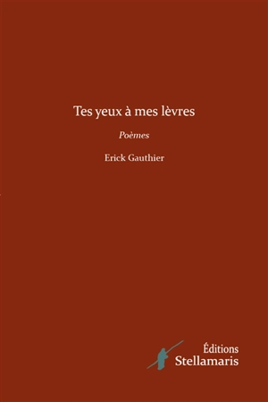 Tes yeux à mes lèvres - Erick Gauthier