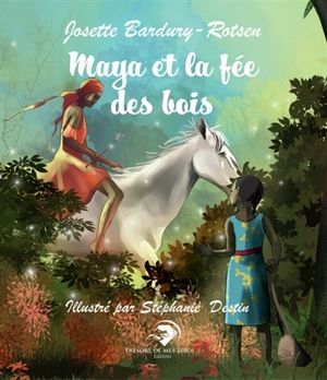 Maya et la fée des bois - Josette Bardury-Rotsen