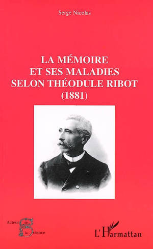 La mémoire et ses maladies selon Théodule Ribot (1881) - Serge Nicolas