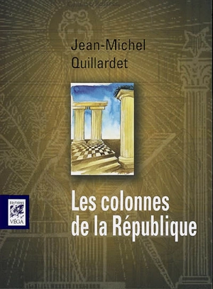 Les colonnes de la république - Jean-Michel Quillardet