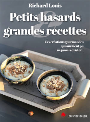 Petits hasards et grandes recettes : ces créations gourmandes qui auraient pu ne jamais exister ! - Richard Louis