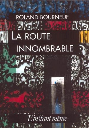 La Route innombrable - Roland Bourneuf