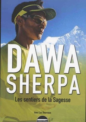 Dawa Sherpa : les sentiers de la sagesse - Dachhiri Dawa Sherpa