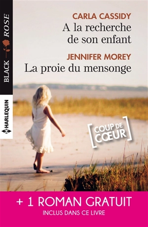 A la recherche de son enfant. La proie du mensonge. Double jeu amoureux - Carla Cassidy