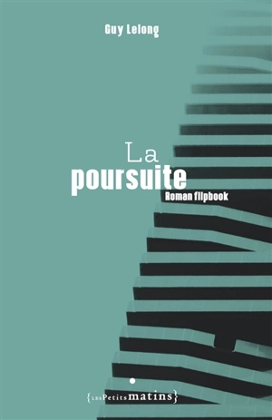 La poursuite : roman flipbook - Guy Lelong