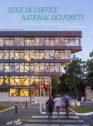 Siège de l'Office national des forêts : Vincent Lavergne Architecture urbanisme + Atelier WOA - Jean-Philippe Hugron