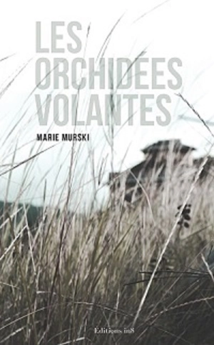 Les orchidées volantes - Marie Murski