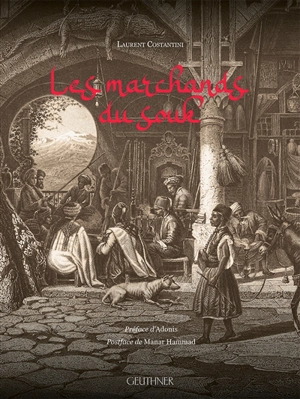 Les marchands du souk : Damas, Alep - Laurent Costantini