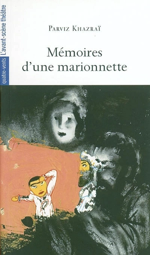 Mémoires d'une marionnette : pièce de théâtre pour acteurs et marionnettes - Parviz Khazraï