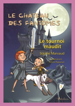 Le château des fantômes. Vol. 3. Le tournoi maudit - Sophie Marvaud