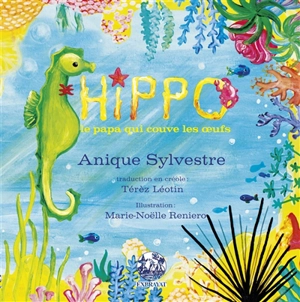 Hippo le papa qui couve les oeufs - Anique Sylvestre