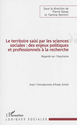 Le territoire saisi par les sciences sociales : des enjeux politiques et professionnels à la recherche : regards sur l'Aquitaine