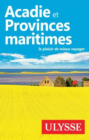 Acadie et Provinces maritimes : plaisir de mieux voyager - Benoit Prieur