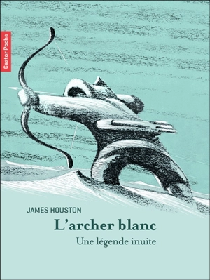 L'archer blanc : une légende inuite - James Houston