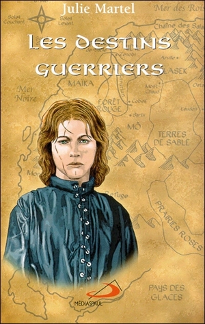 Les destins guerriers - Julie Martel